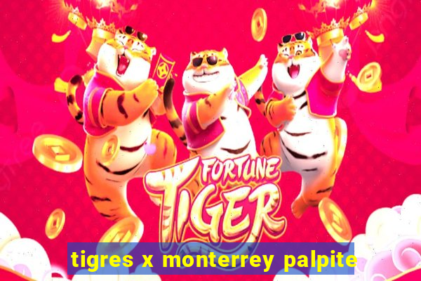 tigres x monterrey palpite